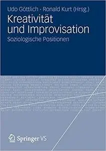 Kreativität und Improvisation: Soziologische Positionen (German Edition)