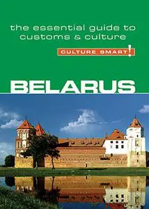 Belarus - Culture Smart!: The Essential Guide to Customs & Culture