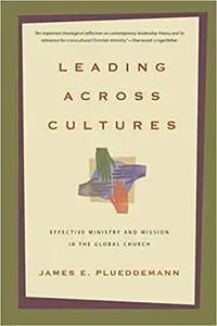 Leading Across Cultures: Effective Ministry and Mission in the Global Church [Repost]