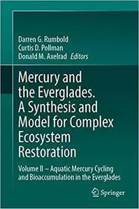 Mercury and the Everglades. A Synthesis and Model for Complex Ecosystem Restoration: Volume II – Aquatic Mercury Cycling