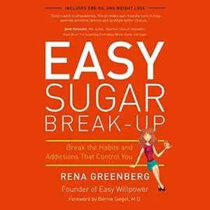 Easy Sugar Break-Up: Break the Habits and Addictions that Control You [Audiobook]