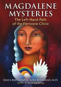 Magdalene Mysteries: The Left-Hand Path of the Feminine Christ