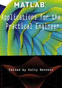 "MATLAB Applications for the Practical Engineer" ed. by Kelly Bennett