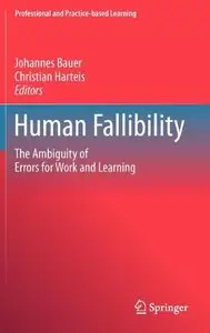 Human Fallibility: The Ambiguity of Errors for Work and Learning by Johannes Bauer