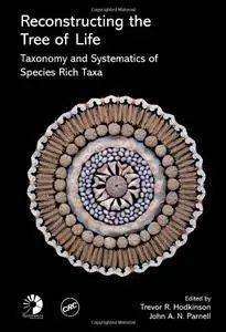 Reconstructing the Tree of Life: Taxonomy and Systematics of Species Rich Taxa