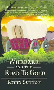 «Wheezer and the Road to Gold» by Kitty Sutton