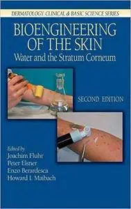 Bioengineering of the Skin: Water and the Stratum Corneum, 2nd Edition (Repost)