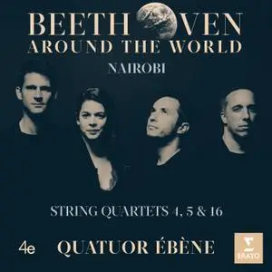 Quatuor Ébène - Beethoven Around the World - Nairobi, String Quartets Nos 4, 5 & 16 (2020) [Official Digital Download 24/96]