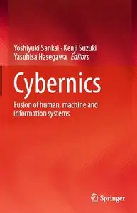 Cybernics: Fusion of human, machine and information systems