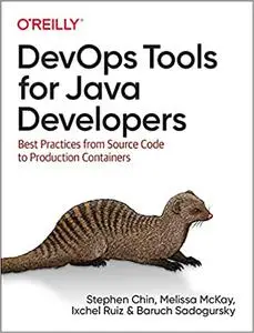 DevOps Tools for Java Developers: Best Practices from Source Code to Production Containers