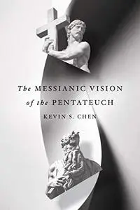 The Messianic Vision of the Pentateuch