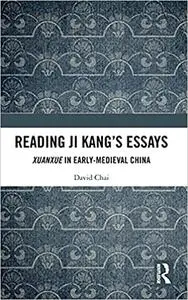 Reading Ji Kang's Essays: Xuanxue in Early Medieval China