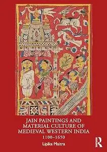 Jain Paintings and Material Culture of Medieval Western India: 1100–1650