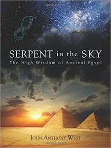 Serpent in the Sky: The High Wisdom of Ancient Egypt