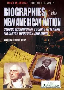 Biographies of the New American Nation: George Washington, Thomas Jefferson, Frederick Douglass, and More (repost)