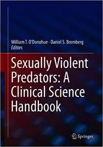 Sexually Violent Predators: A Clinical Science Handbook
