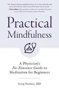 Practical Mindfulness: A Physician's No-Nonsense Guide to Meditation for Beginners (Mindful Breathing, Gift For Anxiety)