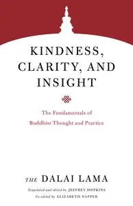 Kindness, Clarity, and Insight: The Fundamentals of Buddhist Thought and Practice (Core Teachings of Dalai Lama)