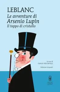 Maurice Leblanc - Le avventure di Arsenio Lupin. Il tappo di cristallo
