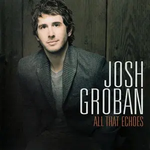Josh Groban - All That Echoes (2013) [Target Ed.]