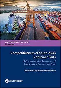 Competitiveness of South Asia's Container Ports: A Comprehensive Assessment of Performance, Drivers, and Costs (Directions in D