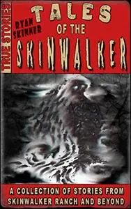 Tales Of The Skinwalker: Skinwalker Ranch & Beyond