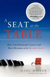 A Seat at the Table: How Top Salespeople Connect and Drive Decisions at the Executive Level (repost)