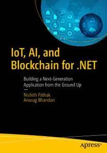 IoT, AI, and Blockchain for .NET: Building a Next-Generation Application from the Ground Up (Repost)