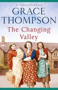 «The Changing Valley» by Grace Thompson