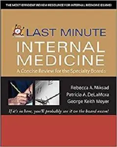 Last Minute Internal Medicine: A Concise Review for the Specialty Boards [Repost]