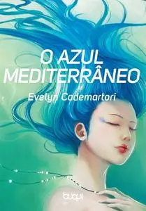«O Azul Mediterrâneo» by Evelyn Cademartori