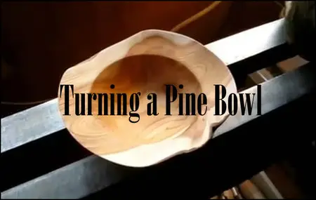 Woodturning - Turning a Pine Bowl