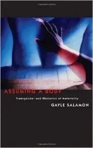 Assuming a Body: Transgender and Rhetorics of Materiality
