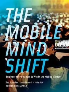 The Mobile Mind Shift: Engineer Your Business to Win in the Mobile Moment (repost)