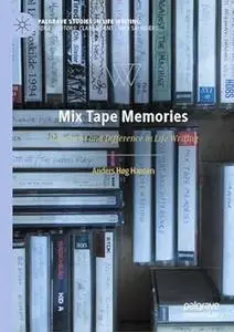 Mix Tape Memories: Movement and Difference in Life Writing