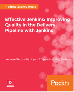 Effective Jenkins: Improving Quality in the Delivery Pipeline with Jenkins