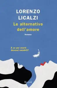 Lorenzo Licalzi - Le alternative dell'amore