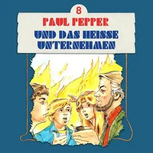 «Paul Pepper - Folge 8: Paul Pepper und das heiße Unternehmen» by Felix Huby