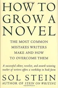 How to Grow a Novel: The Most Common Mistakes Writers Make and How to Overcome Them