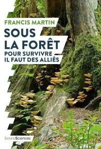 Francis Martin, "Sous la forêt: Pour survivre il faut des alliés"