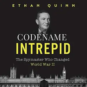 Codename Intrepid: The Spymaster Who Changed World War II [Audiobook]