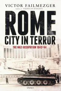 Rome – City in Terror: The Nazi Occupation 1943–44