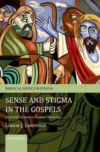 Sense and Stigma in the Gospels: Depictions of Sensory-Disabled Characters