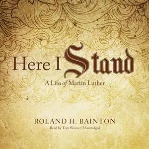«Here I Stand» by Roland H. Bainton
