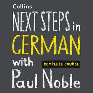 «Next Steps in German with Paul Noble - Complete Course» by Paul Noble