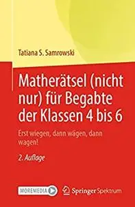 Matherätsel (nicht nur) für Begabte der Klassen 4 bis 6: Erst wiegen, dann wägen, dann wagen!