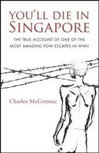 «You'll Die in Singapore» by Charles McCormac