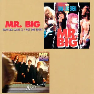 Mr. Big - Raw Like Sushi II + Not One Night (1992+1996) [2 on 1 Re-Issue 2009]