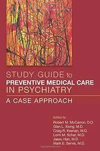 Study Guide to Preventive Medical Care in Psychiatry: A Case Approach