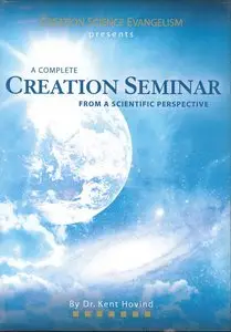 A Complete Creation Seminar from a Scientific Perspective by Dr. Kent Hovind